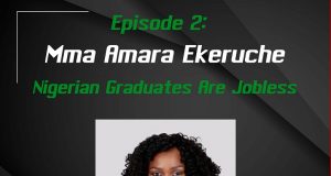 EP 2: Nigerian Graduates Are Jobless | Guest: Mma Amara Ekeruche