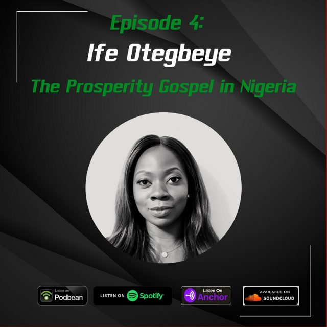 EP 4: Who Prospers from the Prosperity Gospel in Nigeria? | Guest: Ife Otegbeye