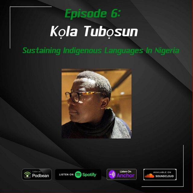 EP. 6 | Sustaining Indigenous Languages In Nigeria | Guest: Kola Tubosun
